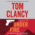 Cover Art for B00XV0XC6A, Tom Clancy Under Fire: A Jack Ryan Jr. Novel by Grant Blackwood