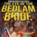 Cover Art for B0C1R52V2J, The Eye of the Bedlam Bride by Matt Dinniman