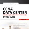 Cover Art for 9781119000655, CCNA Data Center: Introducing Cisco Data Center Technologies Study Guide by Todd Lammle, Todd Montgomery