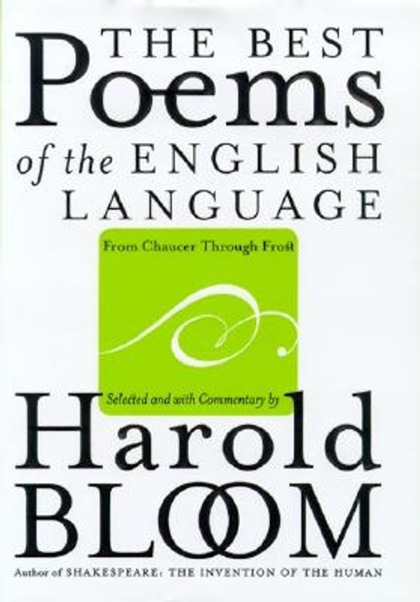 Cover Art for 9780060540418, The Best Poems of the English Language: From Chaucer Through Frost by Harold Bloom