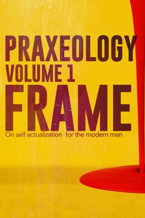 Cover Art for 9798371138903, Praxeology, Volume 1: Frame: On self actualization for the modern man by Rian Stone