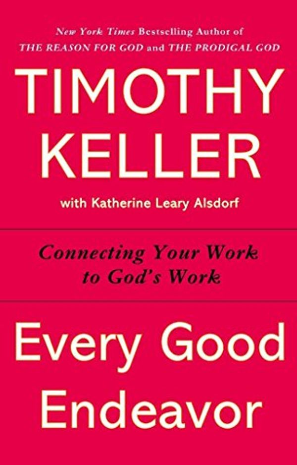 Cover Art for B01BRUPY5M, [(Every Good Endeavor : Connecting Your Work to God's Work)] [By (author) Timothy Keller ] published on (July, 2014) by Timothy Keller