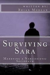 Cover Art for 9781523364916, Surviving Sara: Marrying a narcissistic sociopath by Brian Morgan