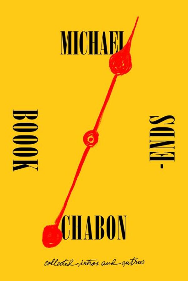 Cover Art for 9780062851307, BookendsCollected Intros and Outros by Michael Chabon