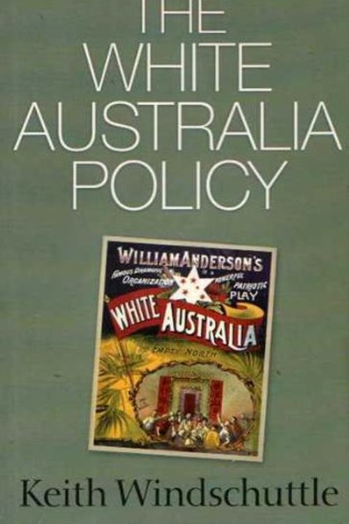 Cover Art for 9781876492113, The White Australia Policy by Keith Windschuttle