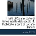 Cover Art for 9781117570075, I fatti di Cesare, testo di lingua inedito del seccolo 14. Pubblicato a cura di Luciano Banchi by Luciano Banchi