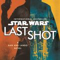 Cover Art for 9781787460638, Star Wars: Last Shot: A Han and Lando Novel by Daniel José Older
