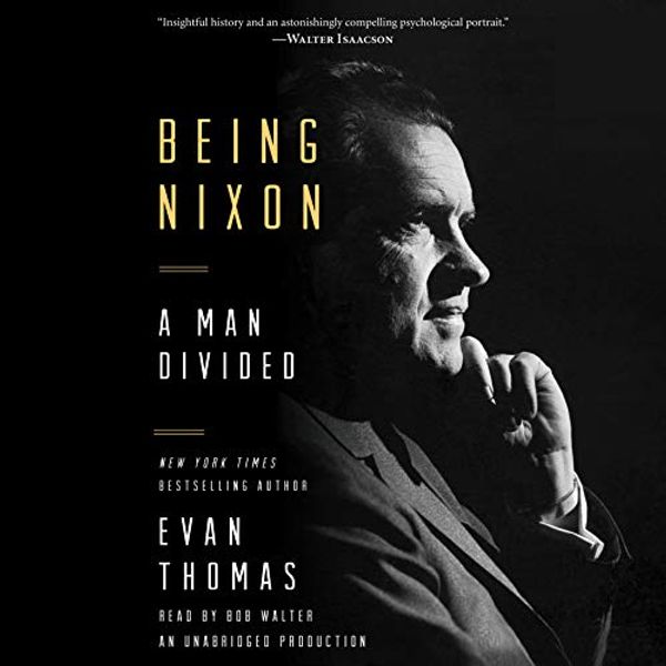 Cover Art for B01BCI8PB4, Being Nixon: A Man Divided by Evan Thomas