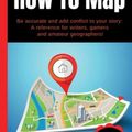 Cover Art for 9781925825893, How To Map: Be Accurate And Add Conflict To Your Story, A Reference For Writers, Gamers And Amateur Geographers! (5) by Amy Laurens