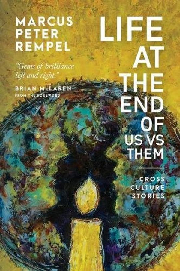 Cover Art for 9781525510243, Life at the End of Us Versus ThemCross Culture Stories by Marcus Peter Rempel