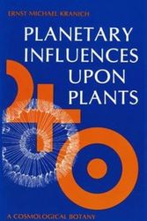 Cover Art for 9780938250203, Planetary Influences upon Plants by Ernst Michael Kranich