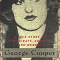 Cover Art for 9780312199470, Poison Widow : A True Story of Witchcraft, Arsenic and Murder by George Cooper