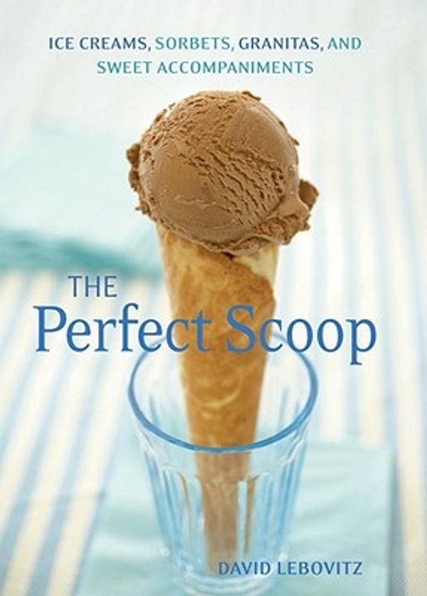 Cover Art for 9781580088084, The Perfect Scoop by David Lebovitz