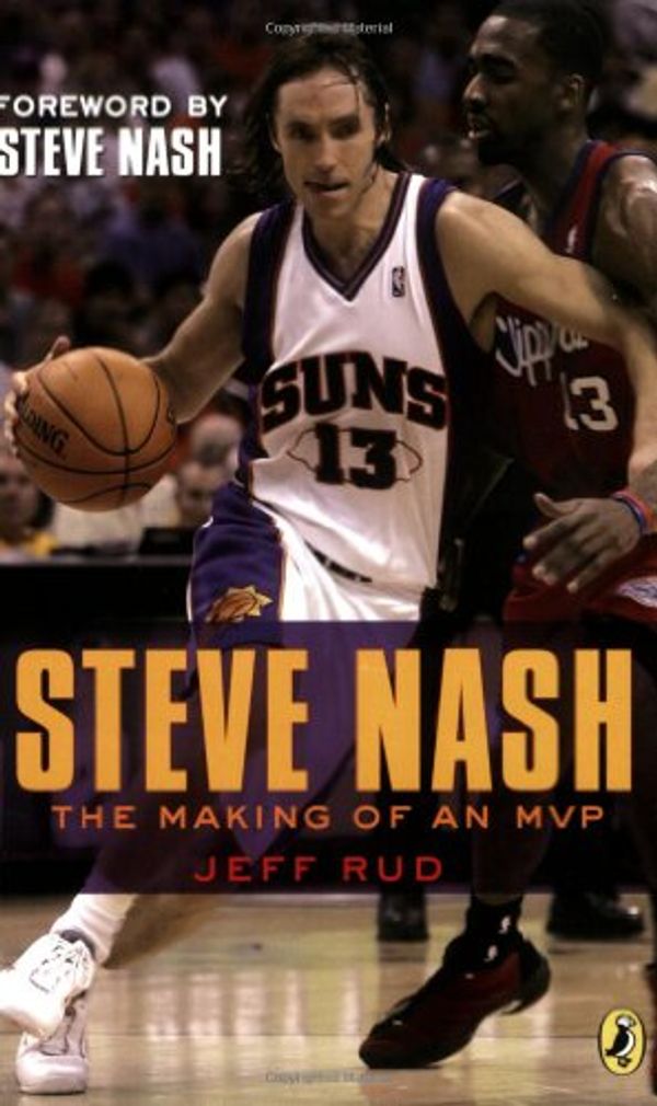 Cover Art for 9780142410141, Steve Nash: The Making of an MVP by Jeff Rud