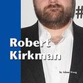 Cover Art for 9781420512472, Robert Kirkman (People in the News) by Adam Woog