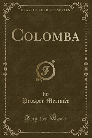 Cover Art for 9781332372577, Colomba (Classic Reprint) by Prosper Mérimée
