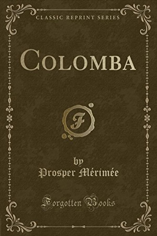 Cover Art for 9781332372577, Colomba (Classic Reprint) by Prosper Mérimée