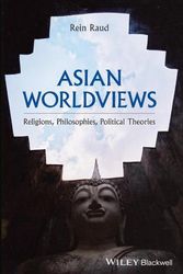 Cover Art for 9781119165972, Asian Worldviews: Religions, Philosophies, Ideologies - An Introductory Overview by Rein Raud