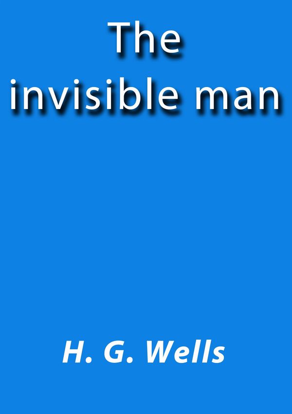 Cover Art for 1230000288375, The Invisible Man by H.G. Wells