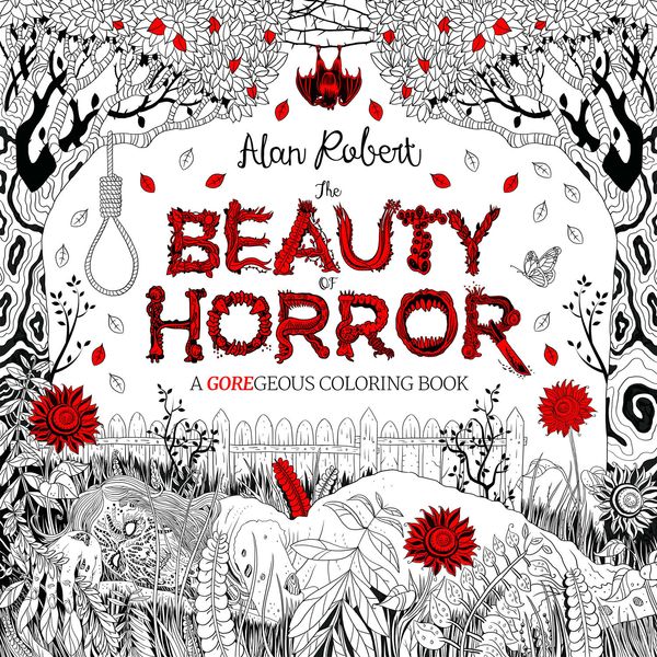 Cover Art for 9781631407284, The Beauty of Horror: A GOREgeous Coloring Book by Alan Robert