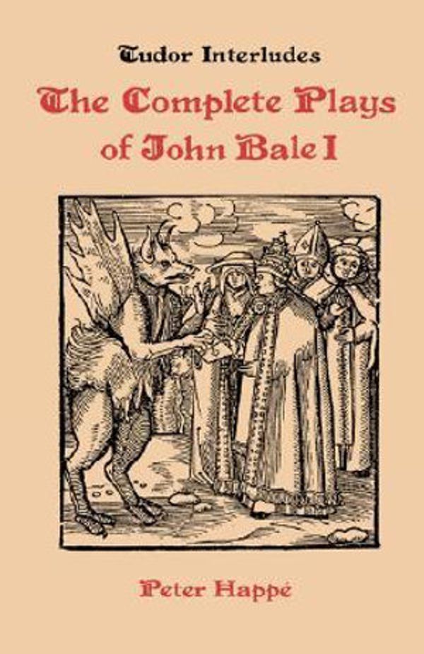 Cover Art for 9780859911740, The Complete Plays of John Bale: v. 1 by Peter Happe