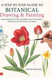 Cover Art for 9780804856393, A Step-by-Step Guide to Botanical Drawing & Painting by Hidenari Kobayashi