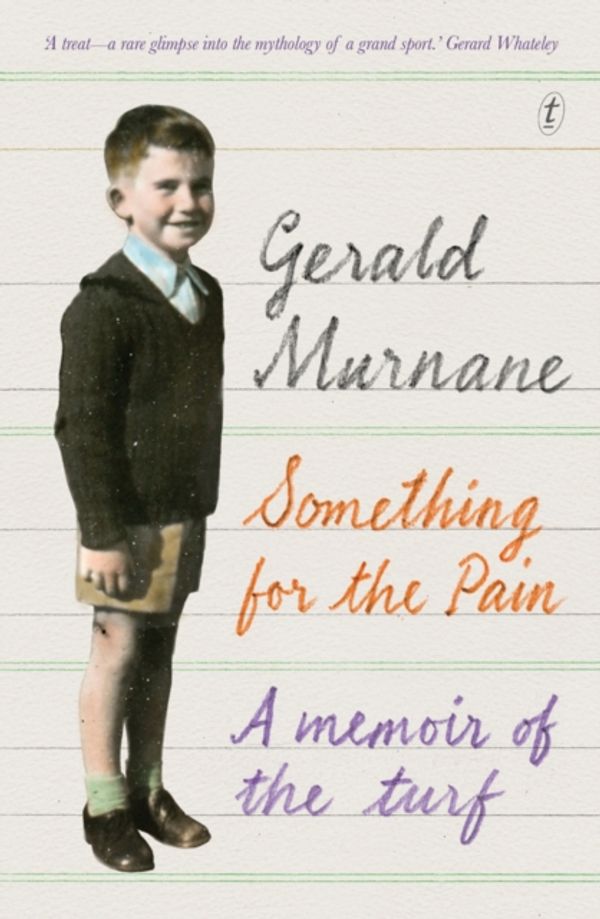 Cover Art for 9781925240375, Something for the Pain by Gerald Murnane