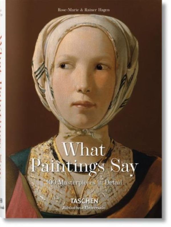 Cover Art for 9783836559263, What Paintings Say: 100 Masterpieces in Detail by Rainer &-Hagen