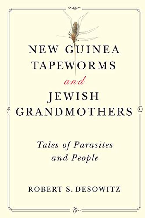 Cover Art for 0884305478067, New Guinea Tapeworms and Jewish Grandmothers: Tales of Parasites and People by Robert S. Desowitz