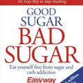 Cover Art for 9781784282394, Good Sugar Bad Sugar by Allen Carr