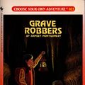 Cover Art for 9780553285543, Grave Robbers (Choose Your Own Adventure, No 103) by Ramsey Montgomery