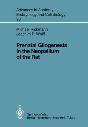 Cover Art for 9783540138495, Prenatal Gliogenesis in the Neopallium of the Rat by Michael Rickmann,Joachim R. Wolff