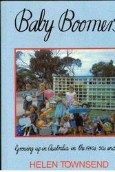 Cover Art for 9780731800322, Baby Boomers: Growing up in Australia in the 1940s, 50s and 60s by Helen Townsend