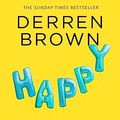 Cover Art for B01HE7TG7Y, Happy: Why More or Less Everything is Absolutely Fine by Derren Brown