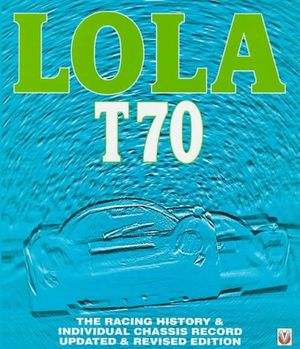 Cover Art for 9781874105893, Lola T70: The Racing History & Individual Chassis Record by John Starkey