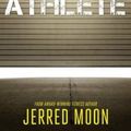 Cover Art for 9781530178452, The Garage Gym Athlete: The Practical Guide to Training like a Pro, Unleashing Fitness Freedom, and Living the Simple Life. by Jerred Moon