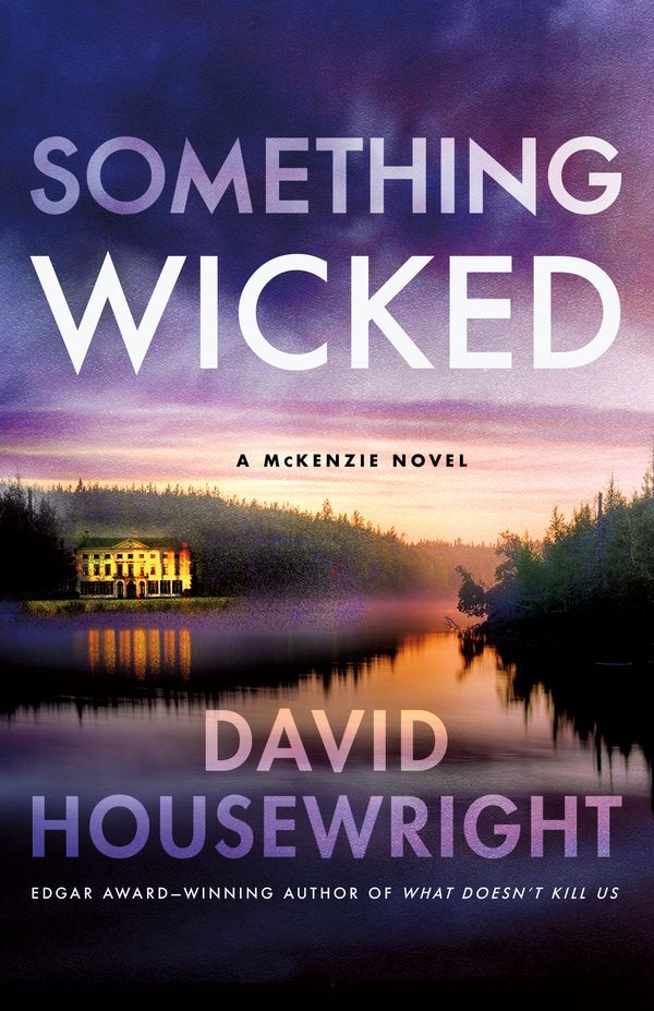 Cover Art for 9781250757012, Something Wicked: A McKenzie Novel: 19 by David Housewright