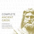 Cover Art for 9781473627741, Complete Ancient Greek: A Comprehensive Guide to Reading and Understanding Ancient Greek, with Original Texts by Gavin Betts