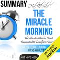 Cover Art for B01EKNYU62, Summary: Hal Elrod's The Miracle Morning: The Not-So-Obvious Secret Guaranteed to Transform Your Life (Before 8AM) by Ant Hive Media