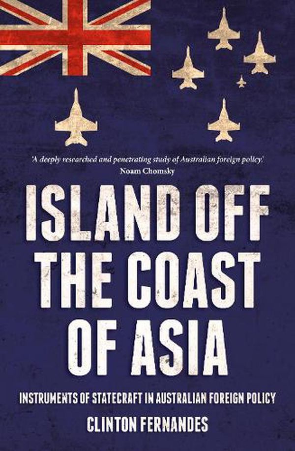 Cover Art for 9781925523799, Island Off the Coast of Asia by Clinton Fernandes
