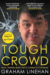 Cover Art for 9781785633065, Tough Crowd: How I Made and Lost a Career in Comedy by Graham Linehan