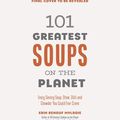 Cover Art for 9781645676584, 101 Greatest Soups on the Planet by Erin Mylroie