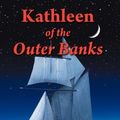 Cover Art for 9781468532289, Kathleen of the Outer Banks by Unknown
