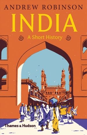 Cover Art for 9780500295168, India: A Short History by Andrew Robinson