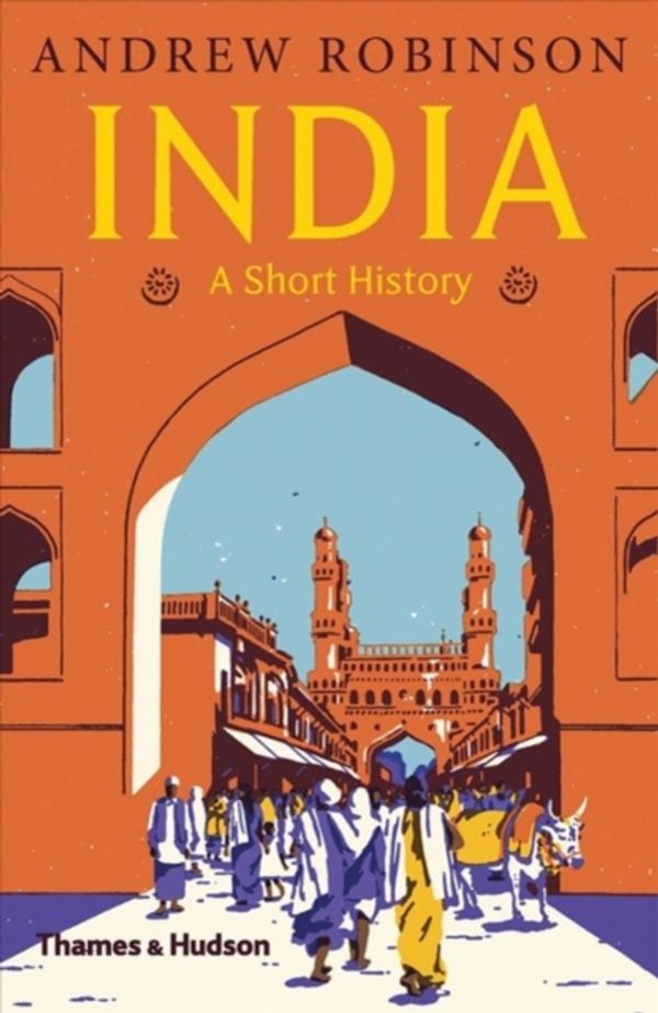 Cover Art for 9780500295168, India: A Short History by Andrew Robinson