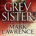 Cover Art for 9781101988909, Grey Sister by Mark Lawrence