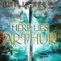 Cover Art for 9780606105576, Here Lies Arthur by Philip Reeve
