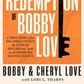 Cover Art for B08QF9GSRC, The Redemption of Bobby Love by Bobby Love, Cheryl Love