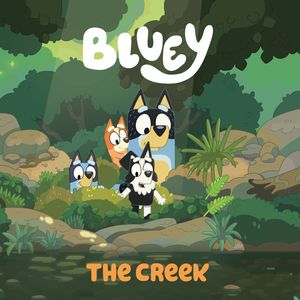 Cover Art for 9780593224571, Bluey: The Creek by Penguin Young Readers Licenses