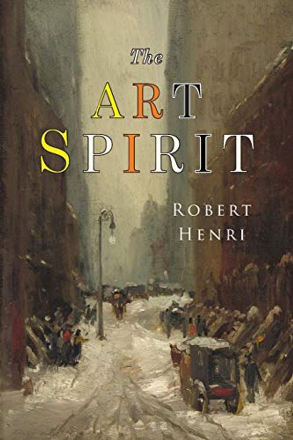 Cover Art for 9781684222926, The Art Spirit: Facsimile of 1923 Edition by Robert Henri